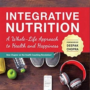 Integrative Nutrition: A Whole-Life Approach to Health and Happiness